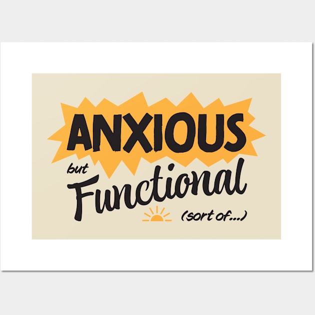 Anxious but Functional (sort of...) Wall Art by SchaubDesign